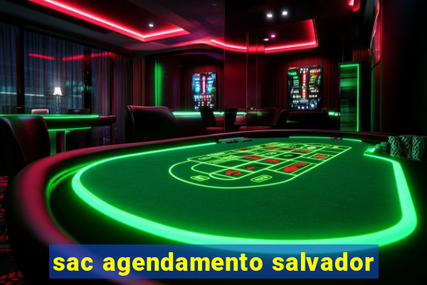 sac agendamento salvador