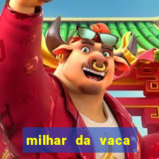 milhar da vaca mais atrasada