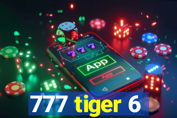 777 tiger 6