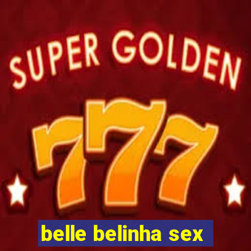 belle belinha sex