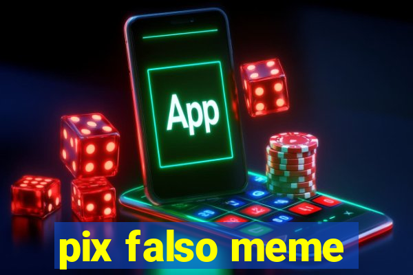 pix falso meme