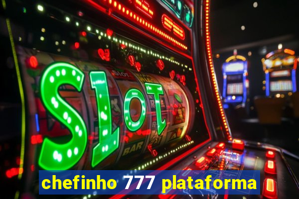 chefinho 777 plataforma