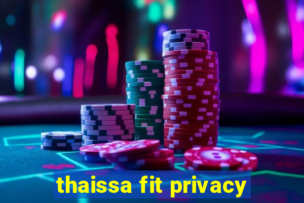 thaissa fit privacy