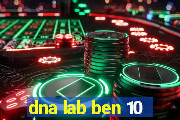 dna lab ben 10