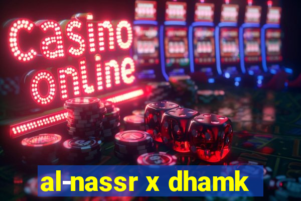 al-nassr x dhamk