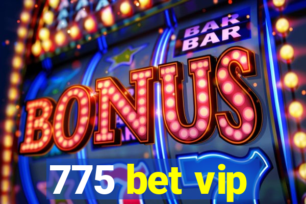 775 bet vip