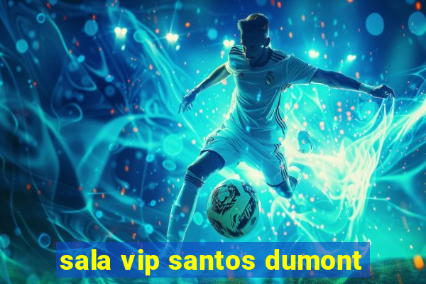 sala vip santos dumont