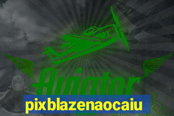 pixblazenaocaiu