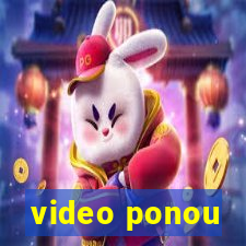 video ponou