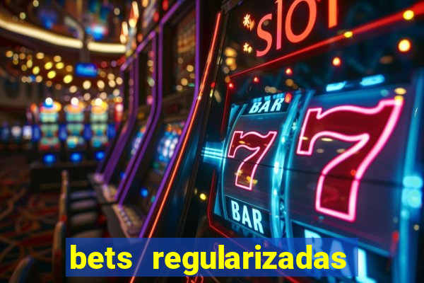 bets regularizadas no brasil