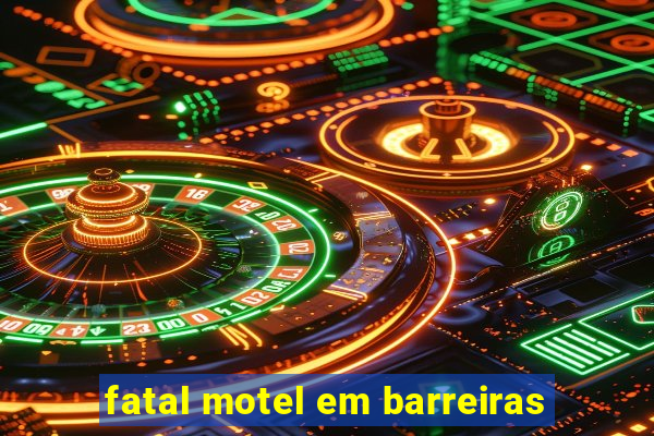 fatal motel em barreiras