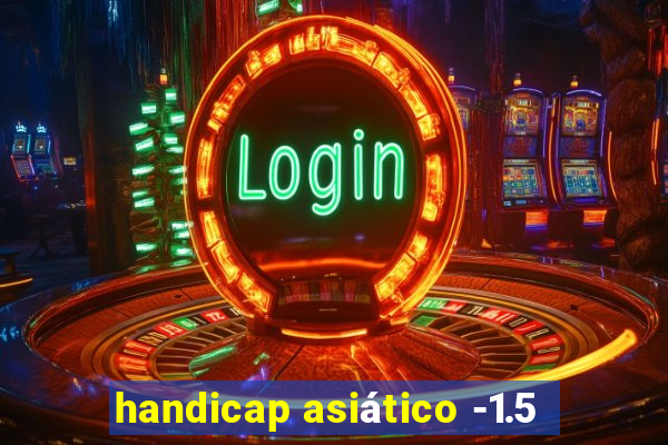 handicap asiático -1.5