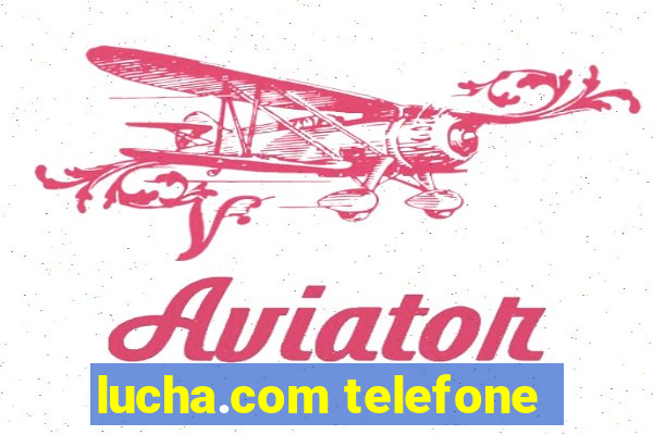 lucha.com telefone