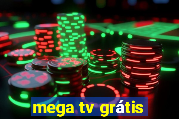 mega tv grátis