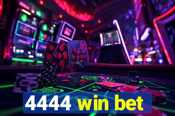 4444 win bet