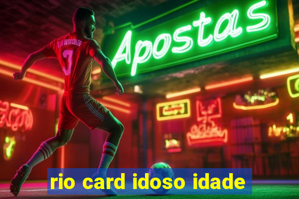 rio card idoso idade