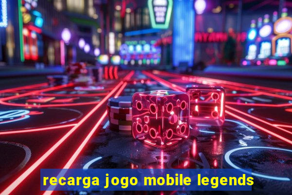 recarga jogo mobile legends