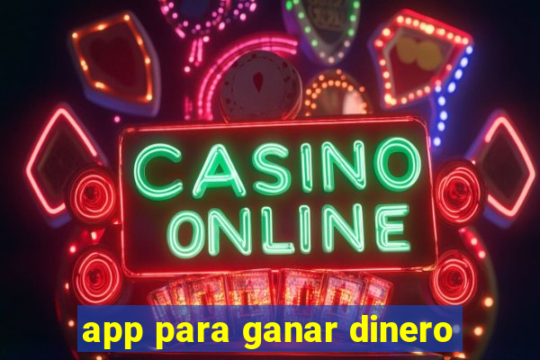 app para ganar dinero