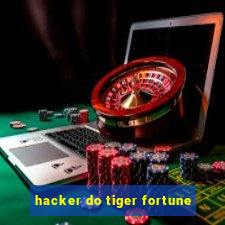 hacker do tiger fortune