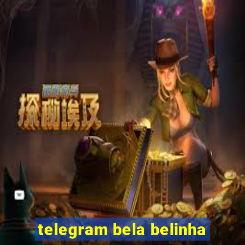 telegram bela belinha