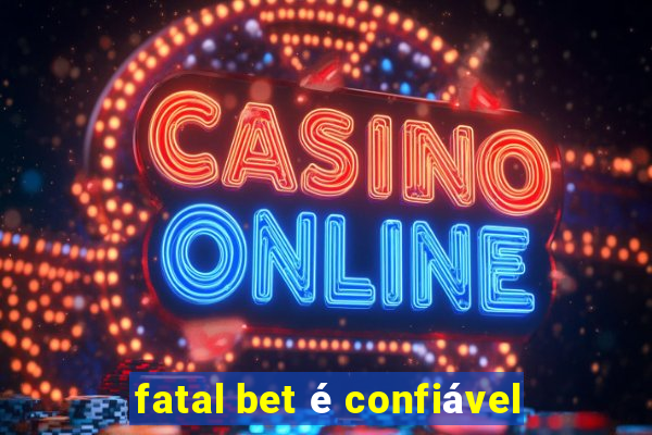 fatal bet é confiável