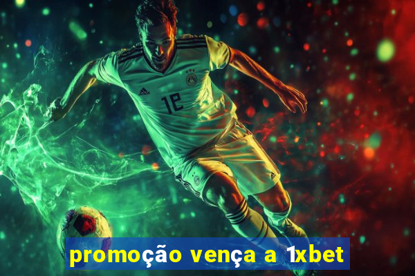 promoção vença a 1xbet