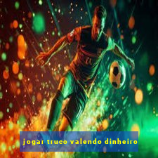 jogar truco valendo dinheiro