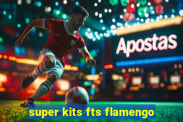 super kits fts flamengo