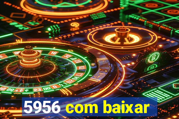 5956 com baixar