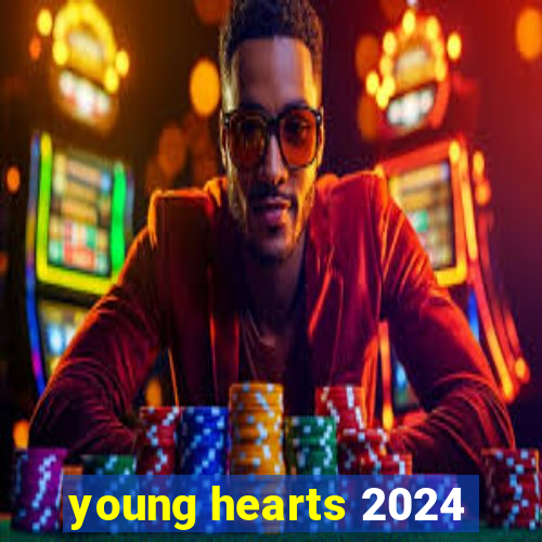 young hearts 2024