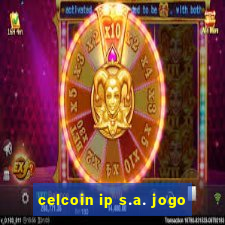 celcoin ip s.a. jogo