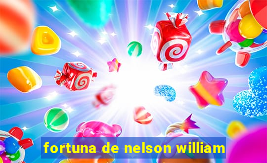 fortuna de nelson william