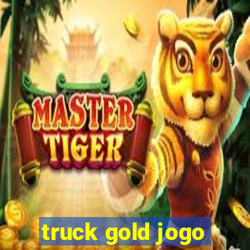 truck gold jogo