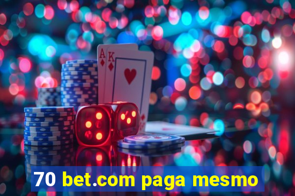 70 bet.com paga mesmo