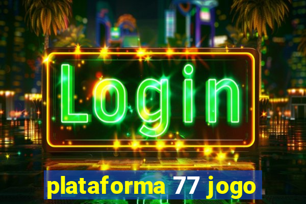 plataforma 77 jogo