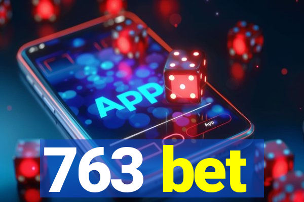 763 bet