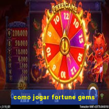 como jogar fortune gems