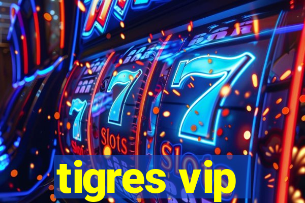 tigres vip