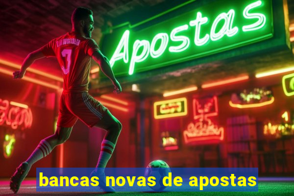 bancas novas de apostas