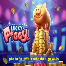 plataforma rodadas gratis