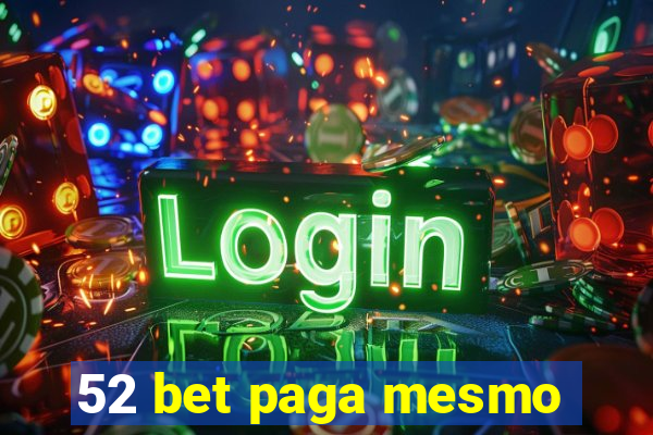 52 bet paga mesmo