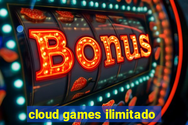 cloud games ilimitado