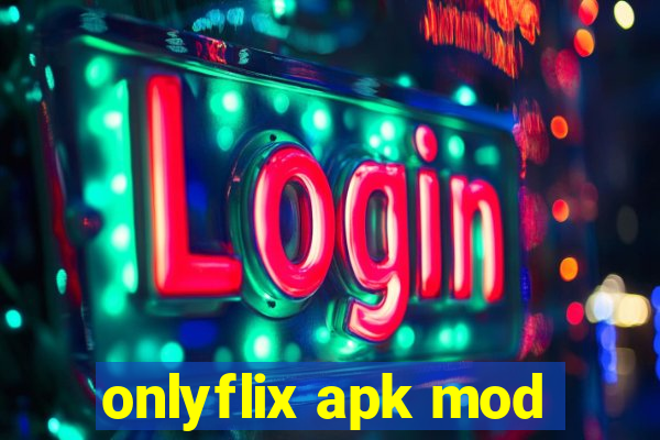 onlyflix apk mod