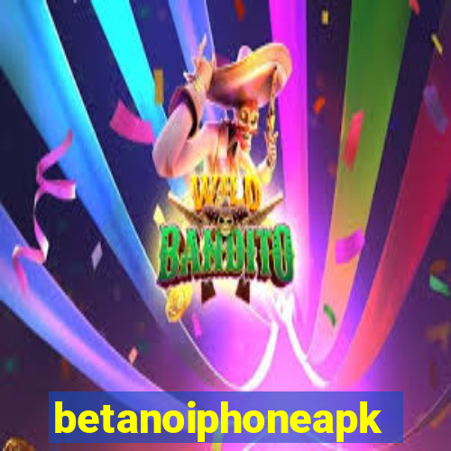 betanoiphoneapk