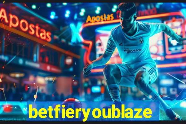 betfieryoublaze