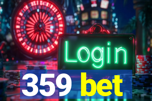 359 bet