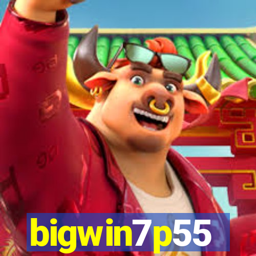 bigwin7p55