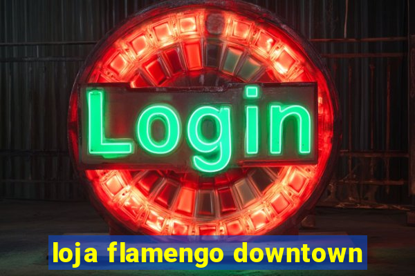 loja flamengo downtown