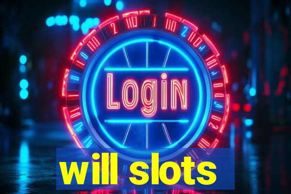 will slots