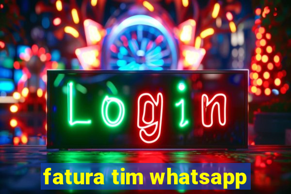 fatura tim whatsapp